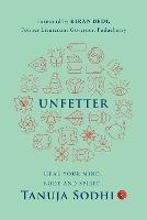 UNFETTER: Heal Your Mind, Body and Spirit - Tanuja Sodhi - cover