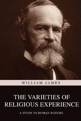 The Varieties of Religious Experience: A Study in Human Nature - William James - cover