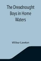 Libro in inglese The Dreadnought Boys in Home Waters  - Wilbur Lawton