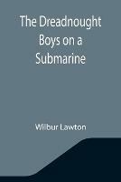 Libro in inglese The Dreadnought Boys on a Submarine  - Wilbur Lawton