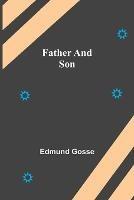 Libro in inglese Father and Son  - Edmund Gosse