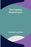 Libro in inglese The Fighting Shepherdess  - Caroline Lockhart