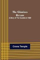 The Glorious Return: A Story of the Vaudois in 1689 - Crona Temple - cover