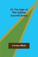 At the Sign of the Sphinx. Second series - Carolyn Wells - cover