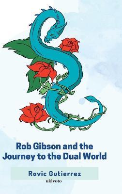 Rob Gibson and the Journey to the Dual World - Rovic P Gutierrez - cover