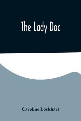 The Lady Doc - Caroline Lockhart - cover