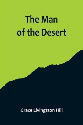The Man of the Desert - Grace Livingston Hill - cover