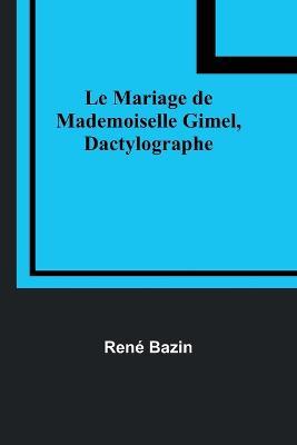 Le Mariage de Mademoiselle Gimel, Dactylographe - Rene Bazin - cover