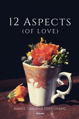 12 Aspects (of Love) - Ismael Tabuñar Fortunado - cover