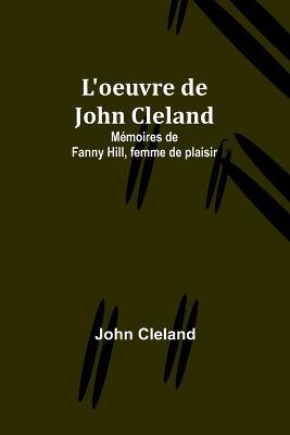 L'oeuvre de John Cleland: Memoires de Fanny Hill, femme de plaisir - John Cleland - cover