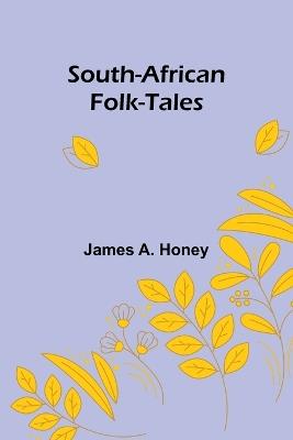 South-African Folk-Tales - James A Honey - cover