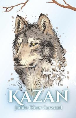 Kazan - James Oliver Curwood - cover