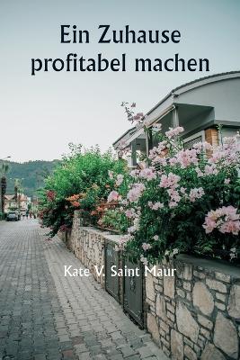 Ein Zuhause profitabel machen - Kate V Saint Maur - cover