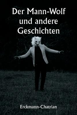 Der Mann-Wolf und andere Geschichten - Erckmann-Chatrian - cover