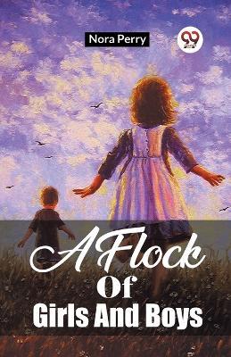 A Flock Of Girls And Boys - Nora Perry - cover