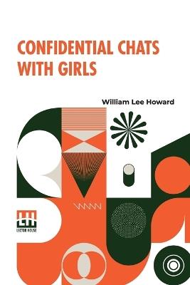 Confidential Chats with Girls (Edition1) - William Lee Howard - cover