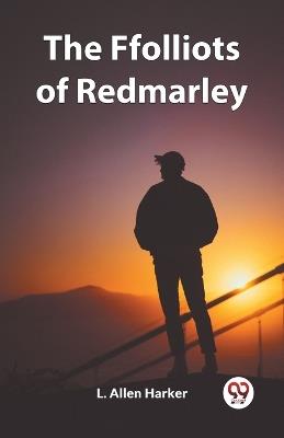 The Ffolliots of Redmarley - L Allen Harker - cover