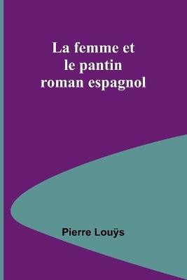 La femme et le pantin: roman espagnol - Pierre Louÿs - cover