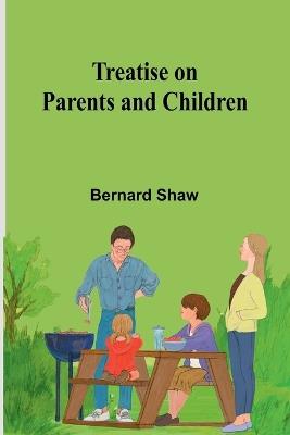 Treatise on Parents and Children - Bernard Shaw - cover
