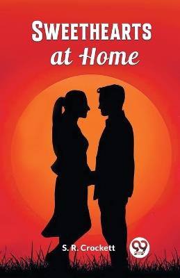 Sweethearts at Home - S R Crockett - cover