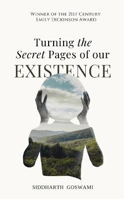 Turning the Secret Pages of our Existence-Unveiling the Hidden Melodies of Life - Siddharth Goswami - cover