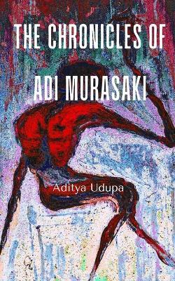The Chronicles of Adi Murasaki - Aditya Udupa - cover