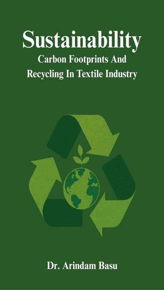 Sustainability : Carbon Footprints And Recycling In Textile Industry