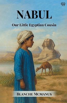 Nabul Our Little Egyptian Cousin - Blanche McManus - cover