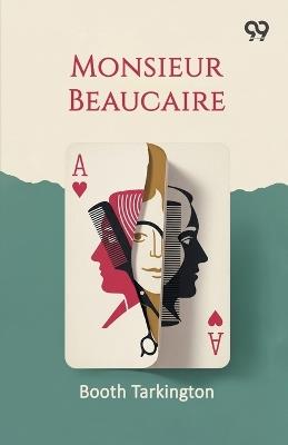 Monsieur Beaucaire - Booth Tarkington - cover