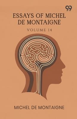 Essays Of Michel De Montaigne: Volume 14 - Michel Montaigne - cover