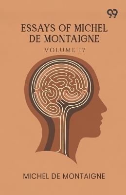Essays Of Michel De Montaigne: Volume 17 - Michel Montaigne - cover