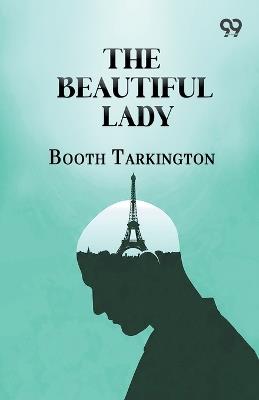 The Beautiful Lady - Booth Tarkington - cover