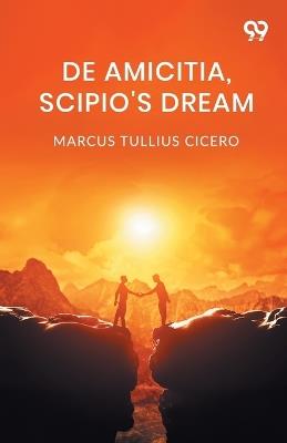 De Amicitia, Scipio's Dream - Marcus Tullius Cicero - cover