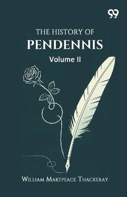 The History Of PendennisVolume II (Edition1) - William Makepeace Thackeray - cover