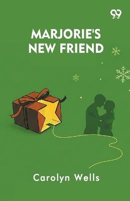Marjorie's New Friend - Carolyn Wells - cover