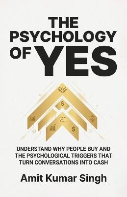 The Psychology of Yes - Amit Kumar Singh - cover