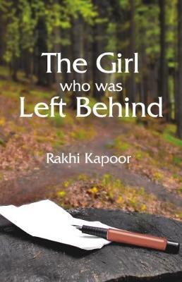 The Girl Who Was Left Behind - Rakhi Kapoor - cover