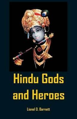 Hindu Gods And Heroes - Lionel D Barnett - cover