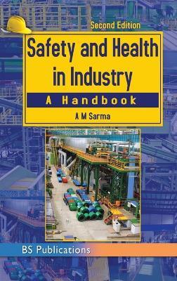 Safety and Health in Industry. - A M Sarma - cover