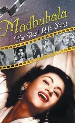 Madhubala: Her Real Life Story - Manju Gupta - cover