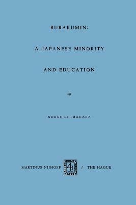 Burakumin: A Japanese Minority and Education - Nobuo Shimahara - cover
