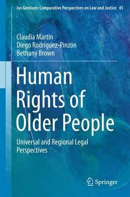 Human Rights of Older People: Universal and Regional Legal Perspectives - Claudia Martin,Diego Rodríguez-Pinzón,Bethany Brown - cover