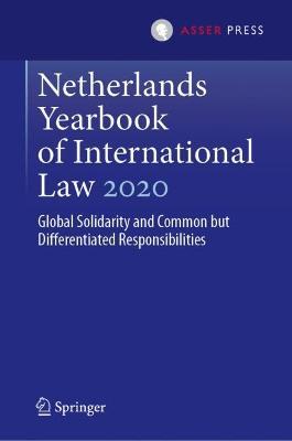 Netherlands Yearbook of International Law 2020: Global Solidarity and Common but Differentiated Responsibilities - cover