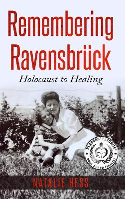 Remembering Ravensbrück: From Holocaust to Healing - Natalie Hess - cover