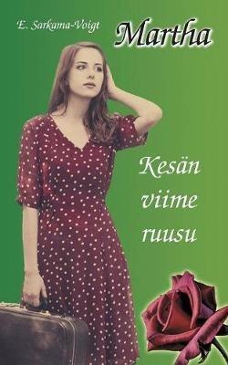 Martha - Kesän viime ruusu - Eila Sarkama - Voigt - cover