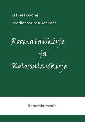 Aramea-Suomi interlineaari, Roomalaiskirje ja Kolossalaiskirje - Tuomas Levanen - cover