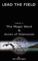 LEAD THE FIELD By Earl Nightingale - Lesson 1: The Magic Word & Acres of Diamonds - Earl Nightingale - cover