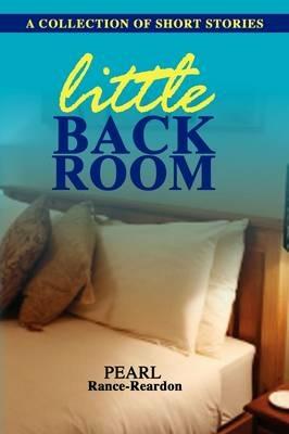Little Back Room: A Collection of Short Stories - Pearl Rance-Reardon - cover