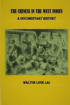 The Chinese in the West Indies - A Documentary History - Walton Look Lai - cover