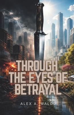 Through the Eyes of Betrayal - Alex A Waldo - cover